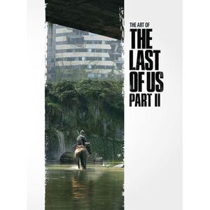 The Art of the Last of Us Part II -- Naughty Dog